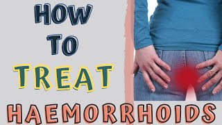 HOW TO TREAT HAEMORRHOIDS AT HOME PILES HOME REMEDIES [upl. by Deaner]