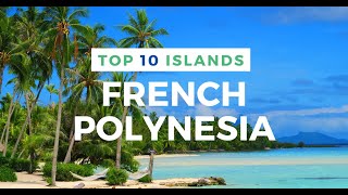 TOP 10 ISLANDS in French Polynesia [upl. by Akialam]