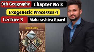 9th Geography  Chapter 3  Exogenetic Processes1  Lecture 3  Maharashtra Board [upl. by Steffin]