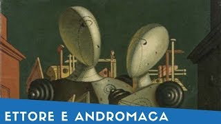 quotEttore e Andromacaquot Giorgio de Chirico 1917 Storia dellArte [upl. by Onaled]