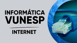 AULÃO INFORMÁTICA VUNESP  INTERNET [upl. by Gimpel]