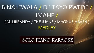 BINALEWALA  DI TAYO PWEDE  IMAHE  MEDLEY PH KARAOKE PIANO by REQUEST COVERCY [upl. by Salter807]