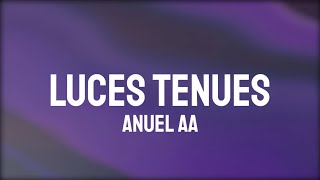 Anuel AA  Luces Tenues LetraLyrics [upl. by Romola621]