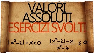 Valori Assoluti  Disequazioni ed Esercizi Svolti [upl. by Nnyltak]