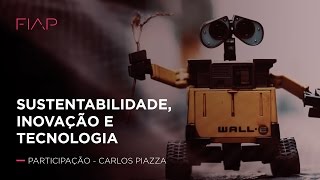 Sustentabilidade Inovação e Tecnologia  Carlos Piazza [upl. by Assiram]