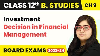 Investment Decision in Financial Management  Financial Management  Class 12 Business Studies Ch 9 [upl. by Yehsa717]