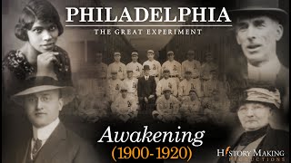 Awakening 19001920  Philadelphia The Great Experiment [upl. by Noiramaj]