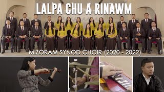 Mizoram Synod Choir 2020  2022  Lalpa chu a rinawm Official Music Video [upl. by Ytsenoh118]