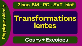 Transformations lentes  cours  exercices  2Bac [upl. by Aon]