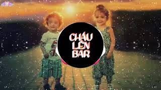 Cháu Lên Ba Remix [upl. by Neeham342]