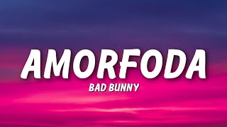 Bad Bunny  Amorfoda Lyrics [upl. by Kerril]