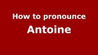 How to pronounce Antoine FrenchFrance  PronounceNamescom [upl. by Nyrad]