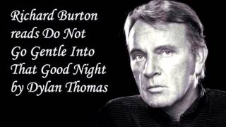 Do Not Go Gentle Into That Goodnight By Dylan Thomas Read By Richard Burton 720p HD [upl. by Hertzog]