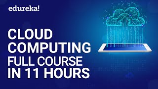 Cloud Computing Full Course In 11 Hours  Cloud Computing Tutorial For Beginners  Edureka [upl. by Thebazile]