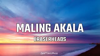 Eraserheads  Maling Akala with lyrics 🎵 [upl. by Coumas162]