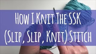 How I Knit the SSK Slip Slip Knit Stitch [upl. by Peatroy68]