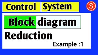 Block diagram reduction  Example 1 [upl. by Hertz]