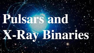 Pulsars XRay Binaries and Kilonovas [upl. by Enitsirc]