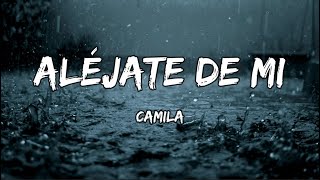 Camila  Aléjate De Mi LETRA [upl. by Hairakcaz]