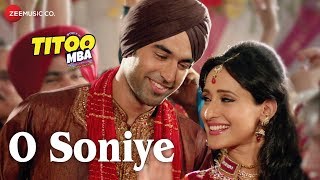 O Soniye Full Video  Titoo MBA  Arijit Singh  Nishant Dahiya amp Pragya Jaiswal [upl. by Atile]