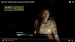 Who am I Mortal man Awesome God by Noella [upl. by Lowery]