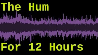 The Hum  Taos Hum for 12 Hours [upl. by Skees290]