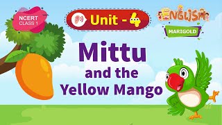 Mittu and the Yellow Mango  Marigold Unit 4  NCERT Class 1 Listen [upl. by Ferrel648]