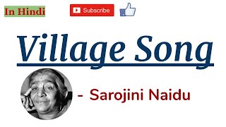 Village Song by Sarojini Naidu  Summary and Line by Line Explanation in Hindi [upl. by Yelkreb882]