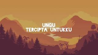 UNGU  Tercipta Untukku Lirik [upl. by Ernestus]