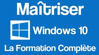 Maîtriser Windows 10  La Formation Complète [upl. by Quarta]