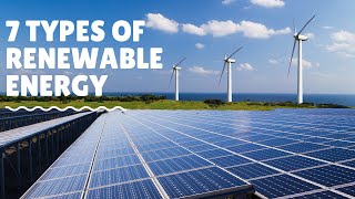 7 Types of Renewable Energy [upl. by Alimhaj]