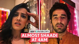 FilterCopy  Almost Shaadi At 4AM  Ft Esha Kansara amp Vishal Vashisht [upl. by Eeralih]