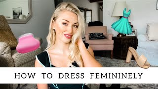 How to Dress More Feminine  Feminine Style Tips [upl. by Leesen]