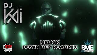 Melick  Down Dey  DJ Kai Official Roadmix [upl. by Asirrac]