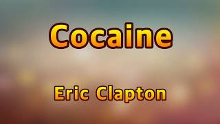 Cocaine  Eric ClaptonLyrics [upl. by Oninrutas]