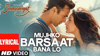 Mujhko Barsaat Bana Lo Full Song with Lyrics  Junooniyat  Pulkit Samrat Yami Gautam  TSeries [upl. by Stclair]