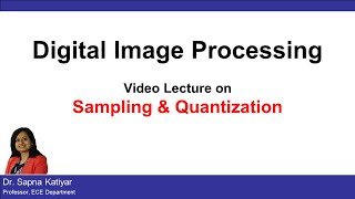 L8  Sampling and Quantization  Digital Image Processing AKTU [upl. by Lednic]