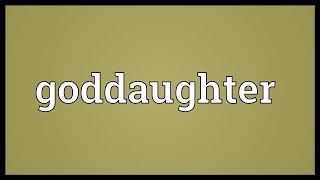 Goddaughter Meaning [upl. by Sherburn]