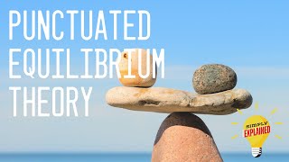 Punctuated Equilibrium Theory Explained [upl. by Clem]