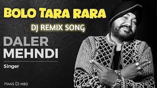 BOLO TARA RARA  DALER MEHNDI SONG  DJ REMIX SONG [upl. by Janey]