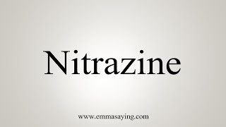 How To Say Nitrazine [upl. by Sinnaoi]