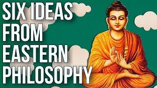 Six Ideas From Eastern Philosophy [upl. by Nickerson882]