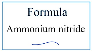 How to Write the Formula for Ammonium nitride [upl. by Auhso84]