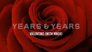 Years amp Years amp MNEK  Valentino Lyrics [upl. by Eimor]