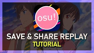 osu  How To Save amp Share Replays [upl. by Aiyram]