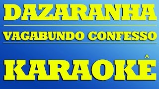 Sou Vagabundo Eu Confesso  Dazaranha  Karaokê [upl. by Claud]