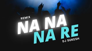 NA NA NA RE  REMIX  DJ SUKESH  Daler Mehndi [upl. by Mateya569]