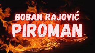 BOBAN RAJOVIC  PIROMAN OFFICIAL VIDEO [upl. by Yelruc946]