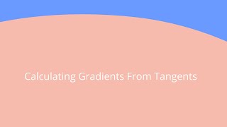 Calculating Gradients From Tangents  GCSE Maths 91 [upl. by Thgirw773]