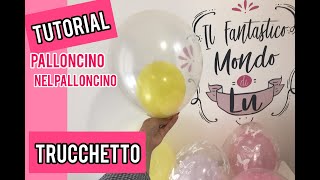 Trucchetto come gonfiare un palloncino nel palloncino [upl. by Aiht70]